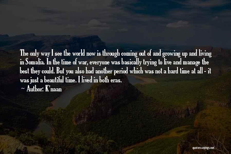 Living In Another World Quotes By K'naan