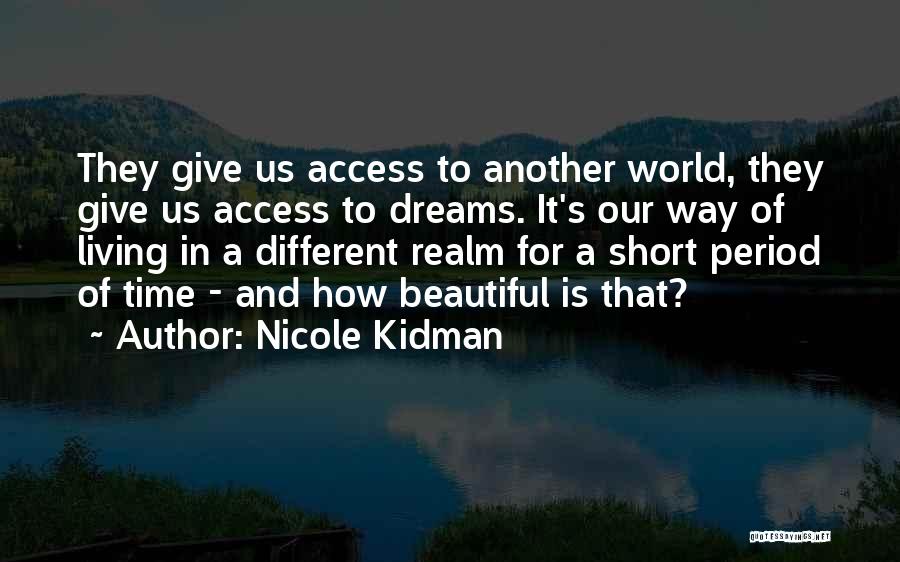 Living In Another World Quotes By Nicole Kidman