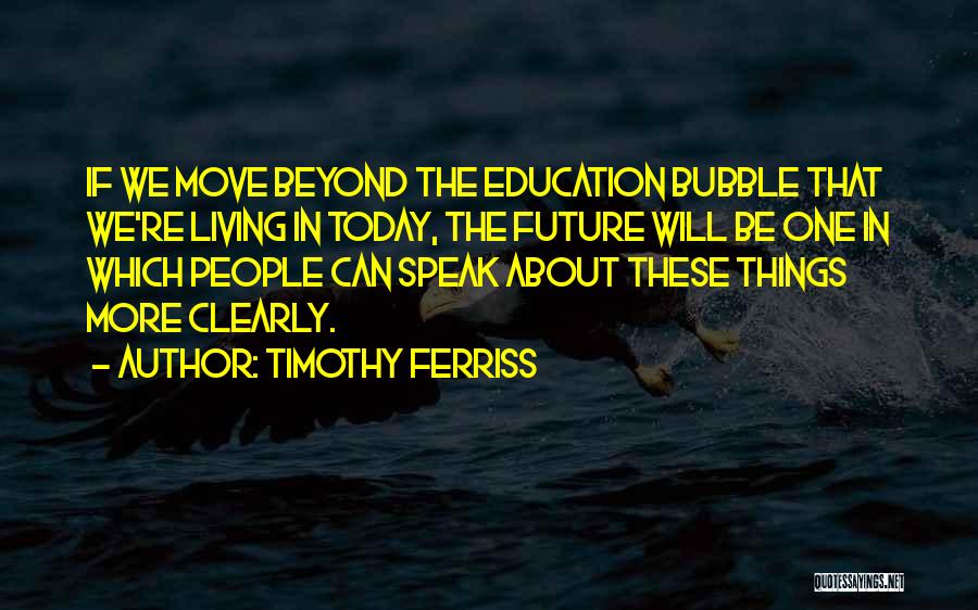 Living In Bubble Quotes By Timothy Ferriss