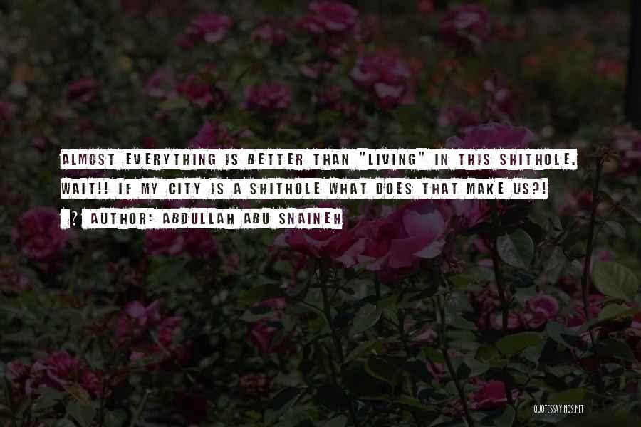 Living In City Quotes By Abdullah Abu Snaineh