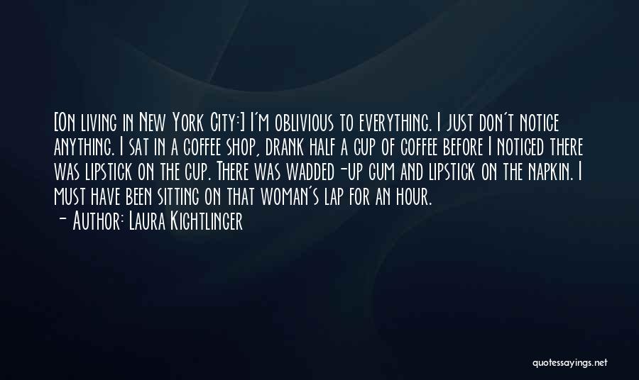 Living In City Quotes By Laura Kightlinger