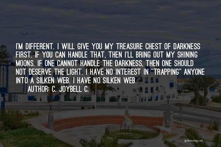 Living In Darkness Quotes By C. JoyBell C.
