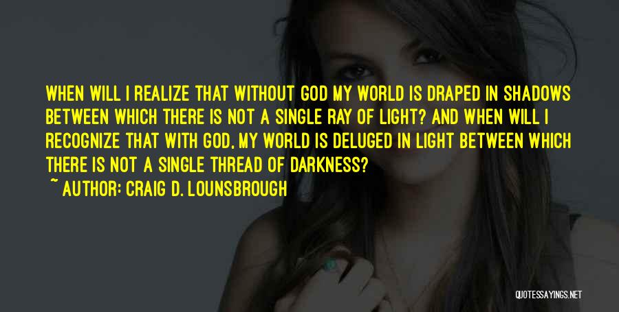 Living In Darkness Quotes By Craig D. Lounsbrough
