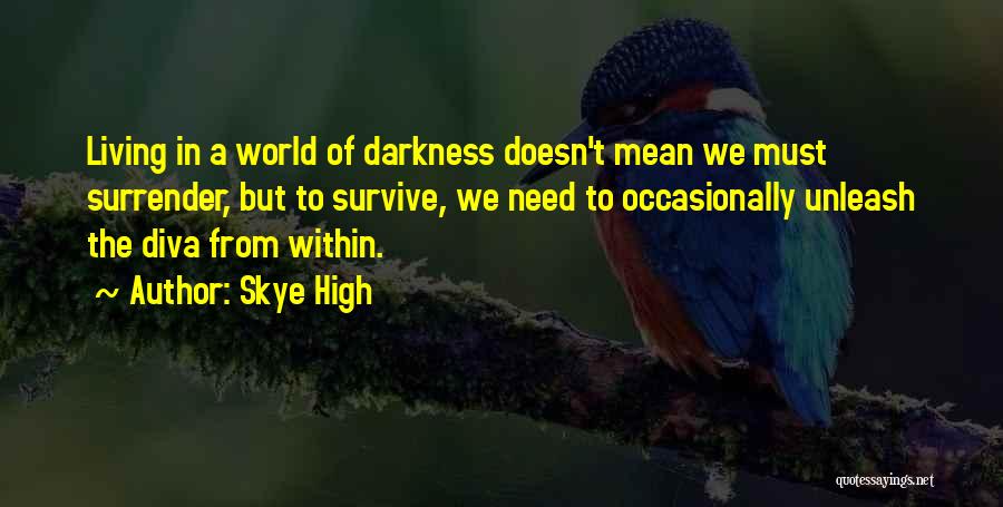 Living In Darkness Quotes By Skye High