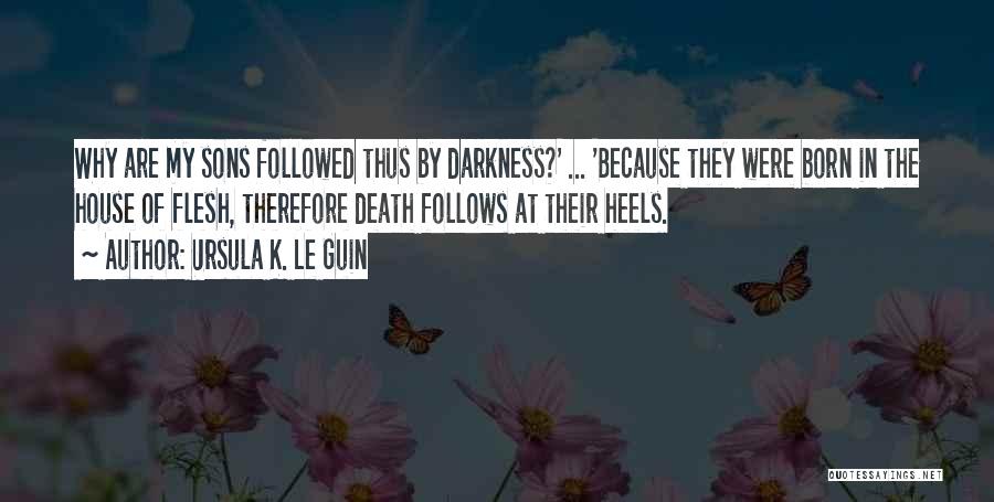 Living In Darkness Quotes By Ursula K. Le Guin