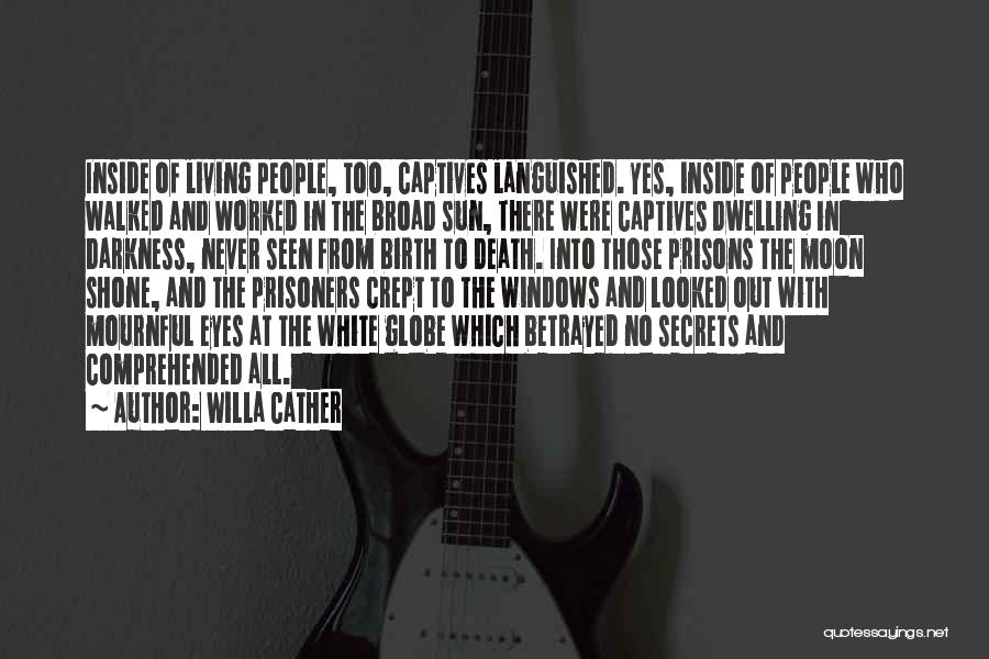 Living In Darkness Quotes By Willa Cather