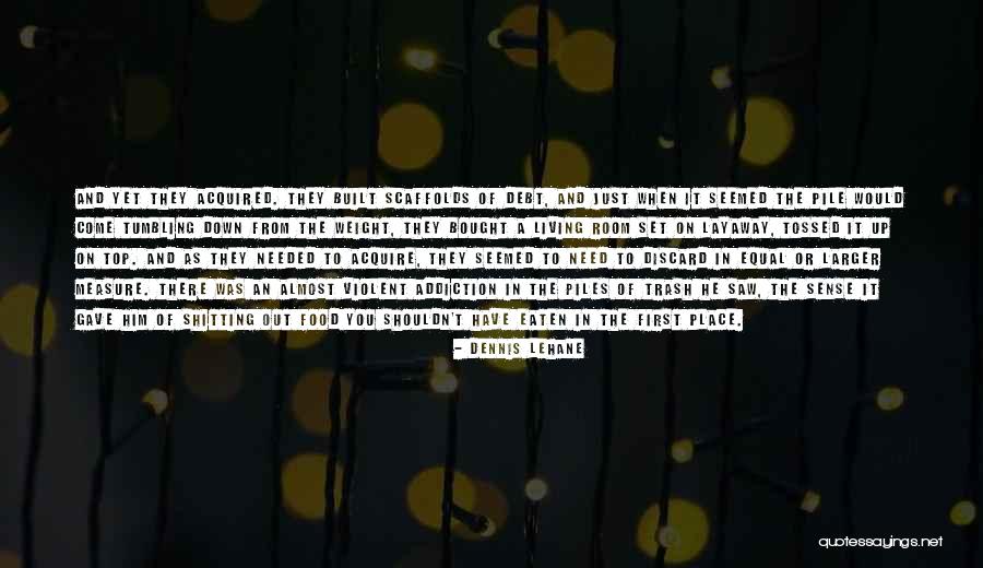 Living In Debt Quotes By Dennis Lehane Living In Debt Quotes By Dennis Lehane