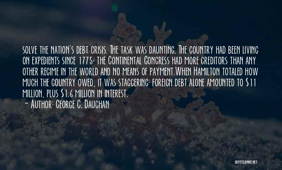 Living In Debt Quotes By George C. Daughan