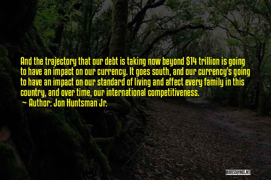 Living In Debt Quotes By Jon Huntsman Jr.