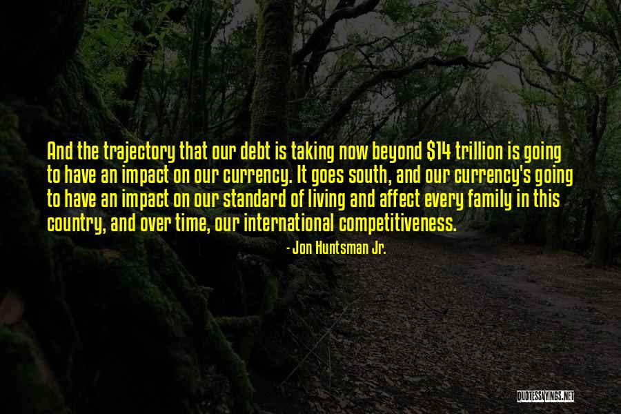 Living In Debt Quotes By Jon Huntsman Jr.