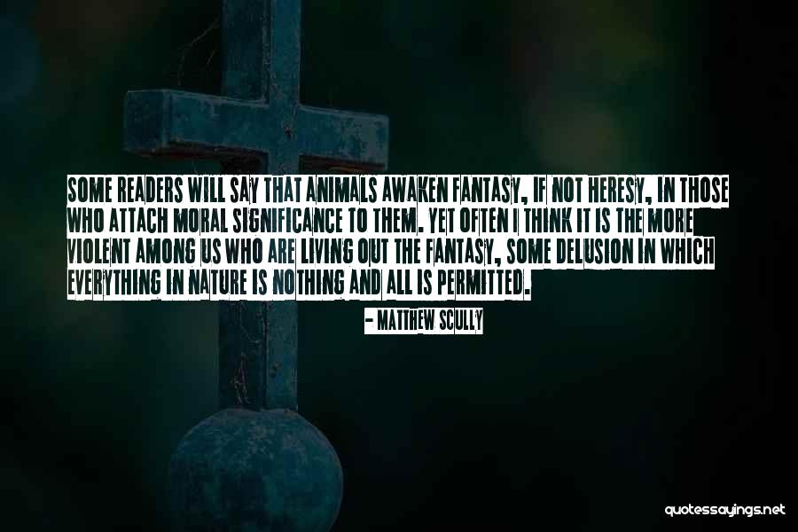 Living In Delusion Quotes By Matthew Scully Living In Delusion Quotes By Matthew Scully