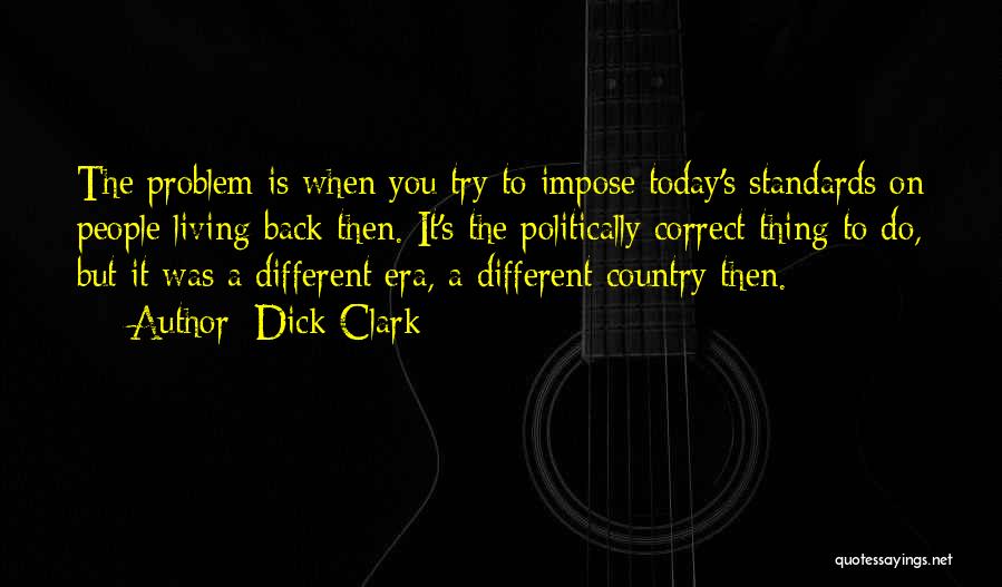 Living In Different Country Quotes By Dick Clark