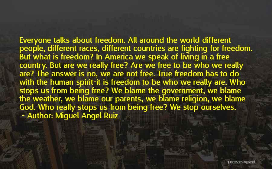 Living In Different Country Quotes By Miguel Angel Ruiz