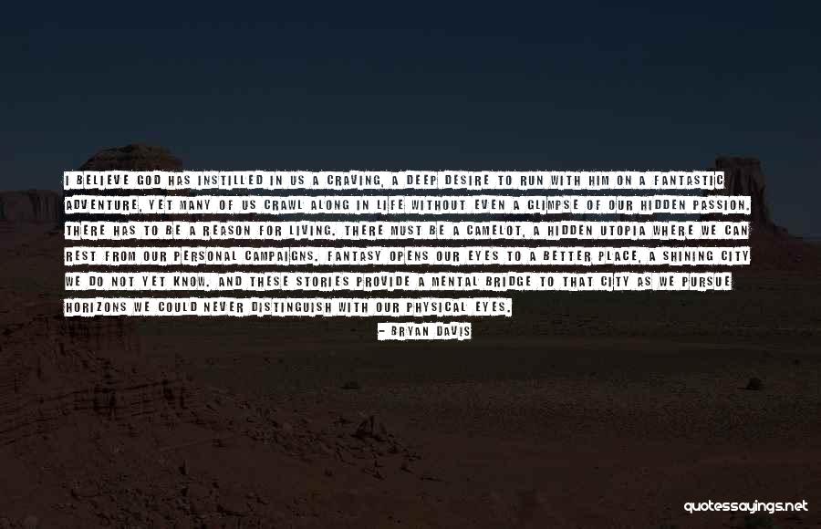 Living In Fantasy Quotes By Bryan Davis Living In Fantasy Quotes By Bryan Davis
