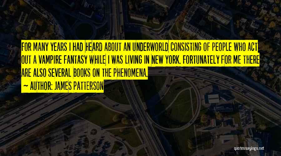 Living In Fantasy Quotes By James Patterson
