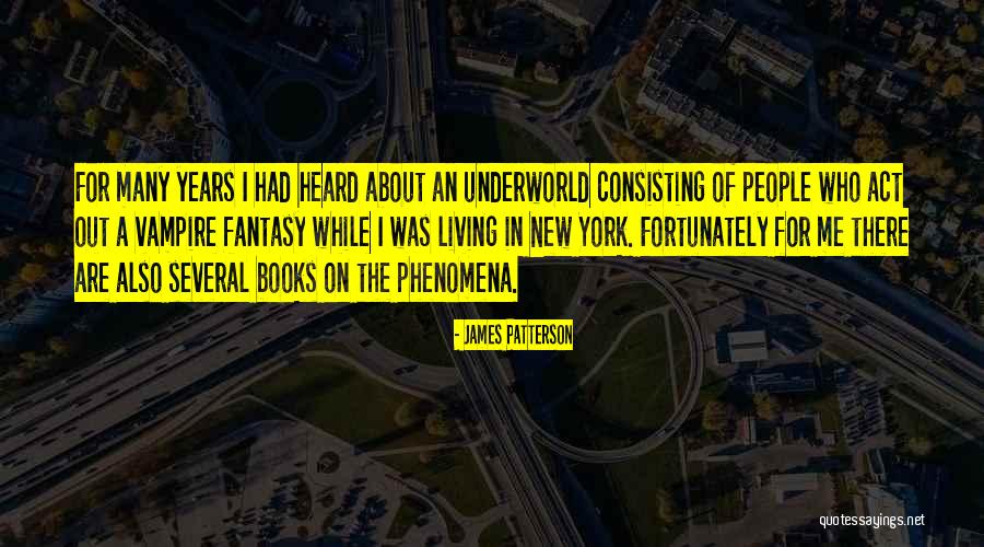 Living In Fantasy Quotes By James Patterson