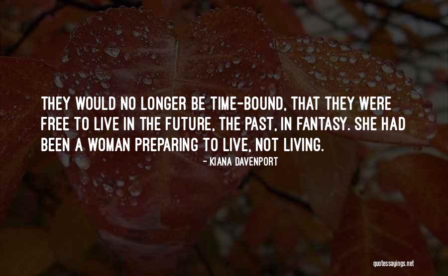 Living In Fantasy Quotes By Kiana Davenport Living In Fantasy Quotes By Kiana Davenport