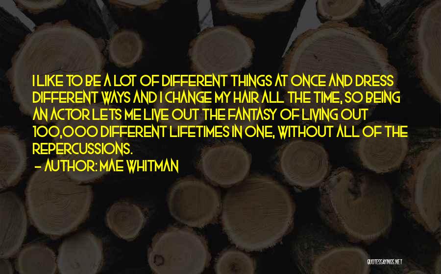 Living In Fantasy Quotes By Mae Whitman