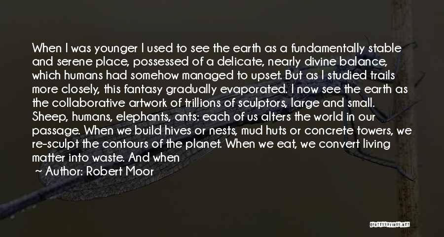 Living In Fantasy Quotes By Robert Moor