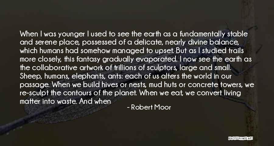 Living In Fantasy Quotes By Robert Moor