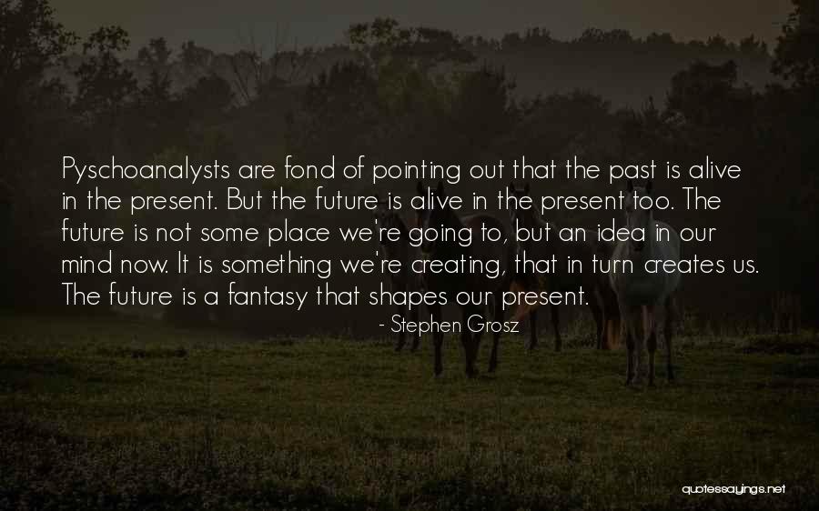 Living In Fantasy Quotes By Stephen Grosz