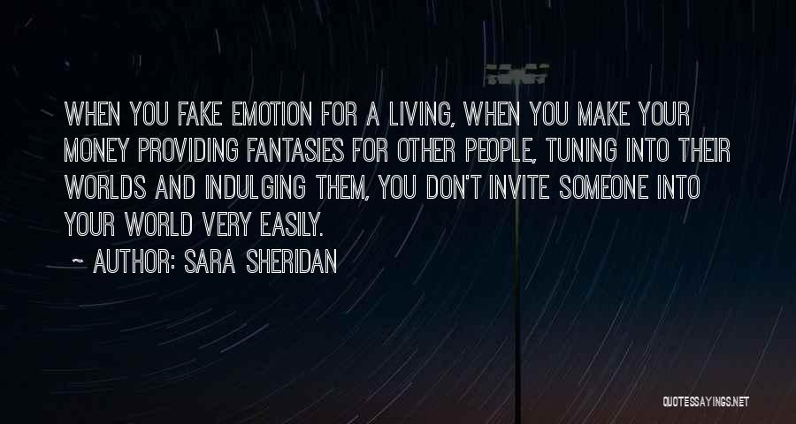 Living In Fantasy Worlds Quotes By Sara Sheridan