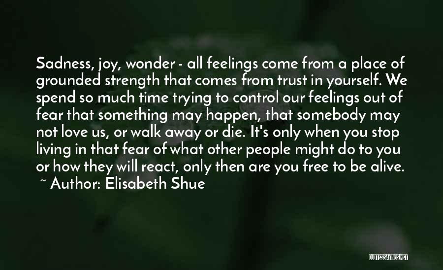 Living In Fear Of Love Quotes By Elisabeth Shue