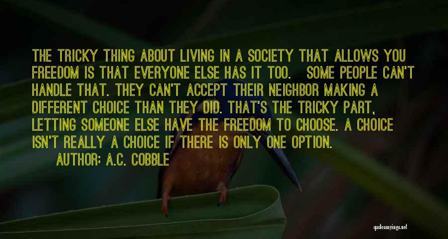 Living In Freedom Quotes By A.C. Cobble