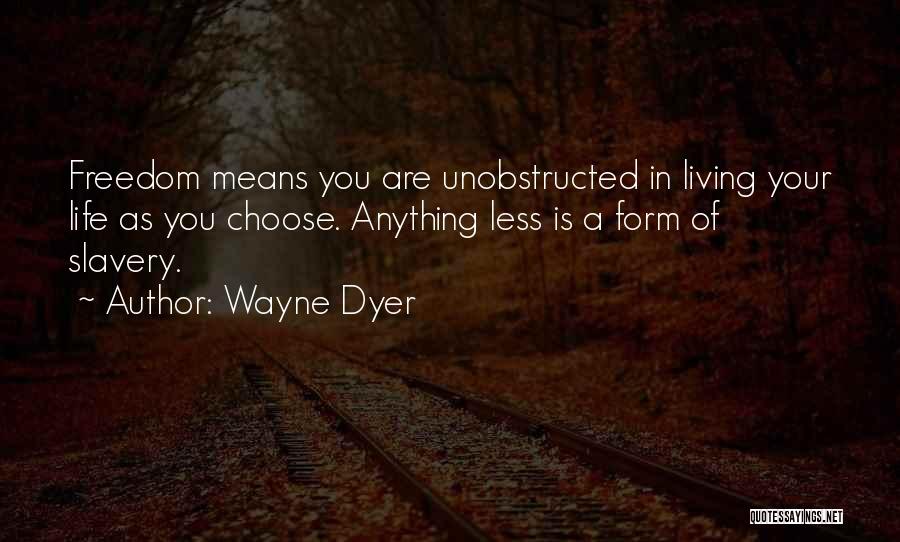 Living In Freedom Quotes By Wayne Dyer