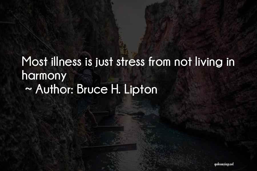 Living In Harmony Quotes By Bruce H. Lipton