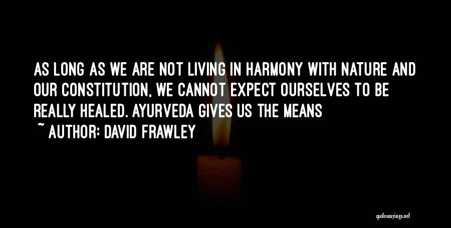 Living In Harmony Quotes By David Frawley