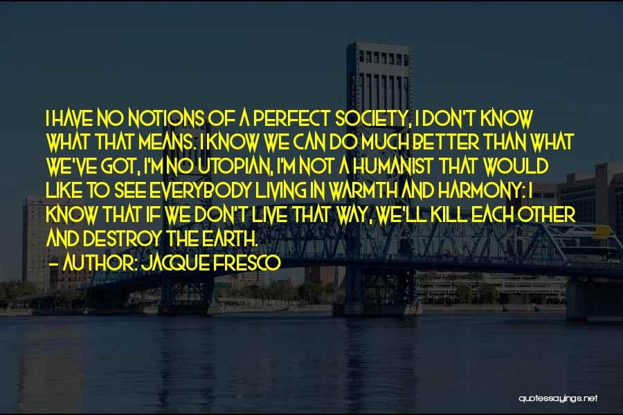 Living In Harmony Quotes By Jacque Fresco