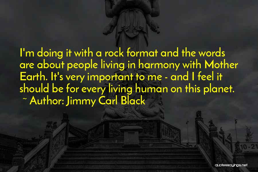 Living In Harmony Quotes By Jimmy Carl Black