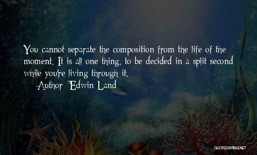 Living In Moment Quotes By Edwin Land
