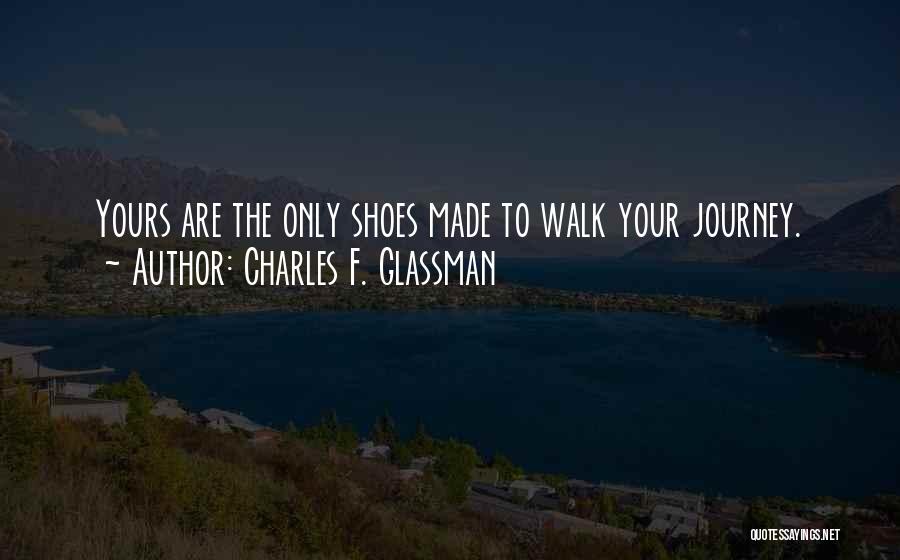 Living In My Shoes Quotes By Charles F. Glassman