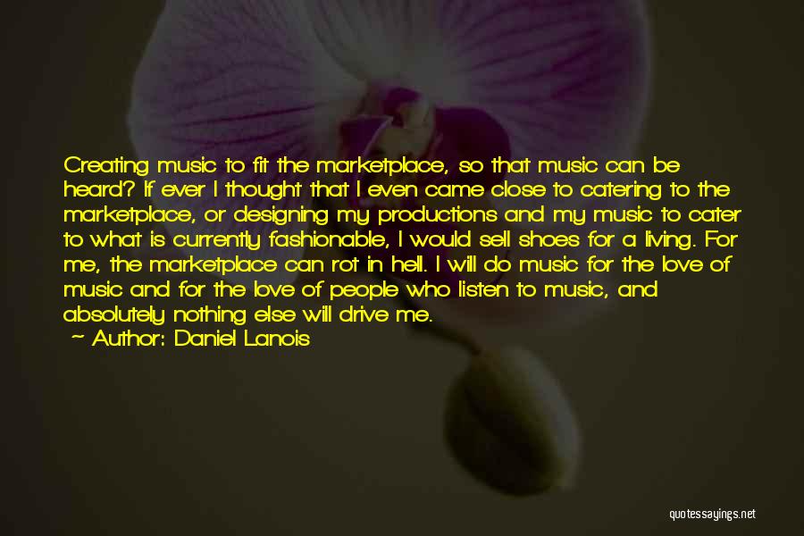 Living In My Shoes Quotes By Daniel Lanois