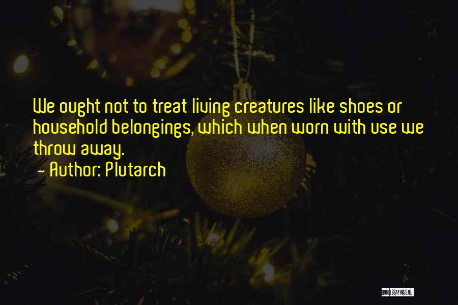 Living In My Shoes Quotes By Plutarch