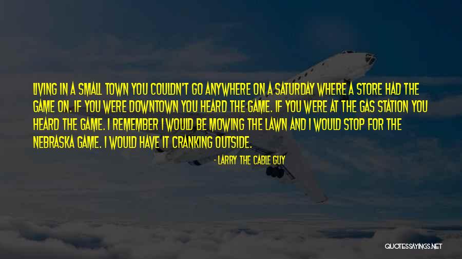 Living In Nebraska Quotes By Larry The Cable Guy