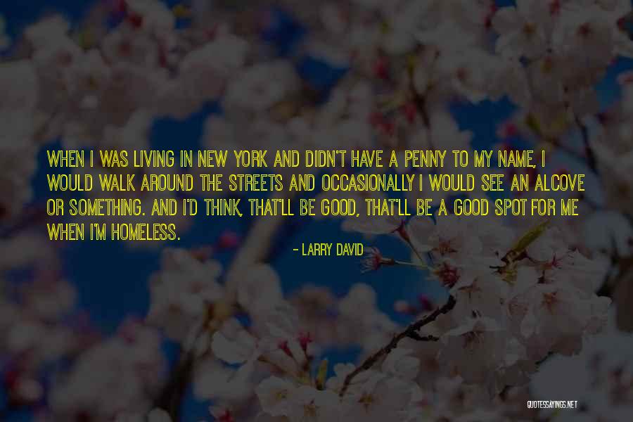 Living In New York Quotes By Larry David Living In New York Quotes By Larry David