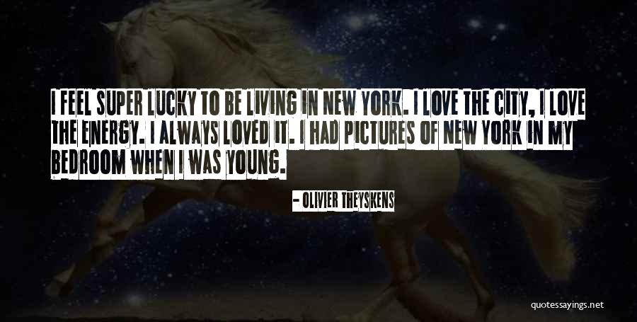 Living In New York Quotes By Olivier Theyskens Living In New York Quotes By Olivier Theyskens