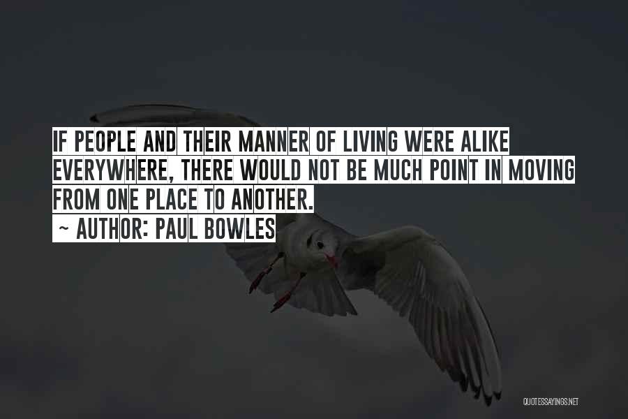 Living In One Place Quotes By Paul Bowles