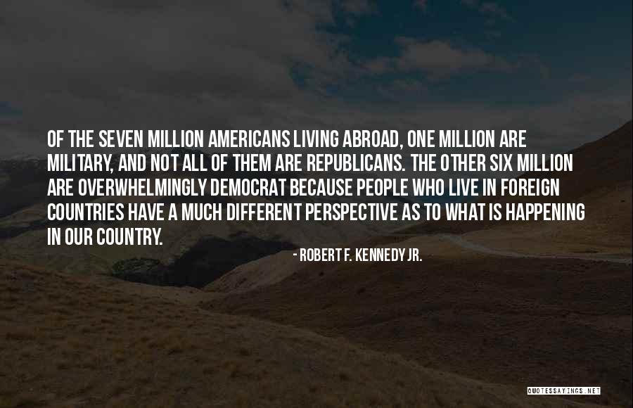 Living In Other Countries Quotes By Robert F. Kennedy Jr. Living In Other Countries Quotes By Robert F. Kennedy Jr.