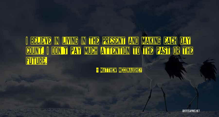Living In Past Quotes By Matthew McConaughey