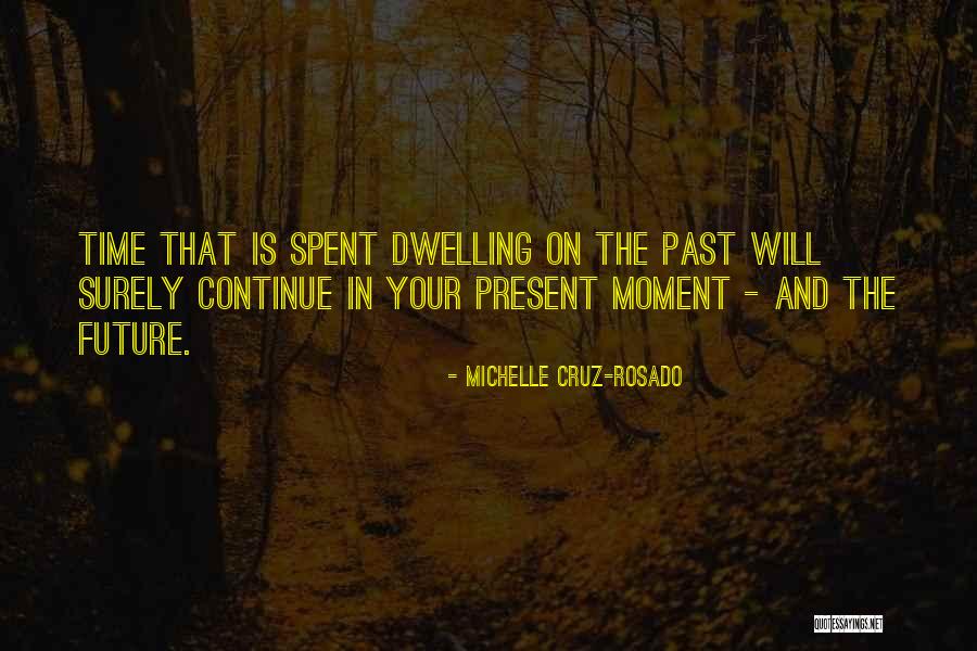 Living In Past Quotes By Michelle Cruz-Rosado