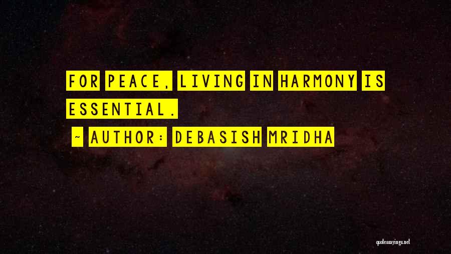 Living In Peace And Harmony Quotes By Debasish Mridha