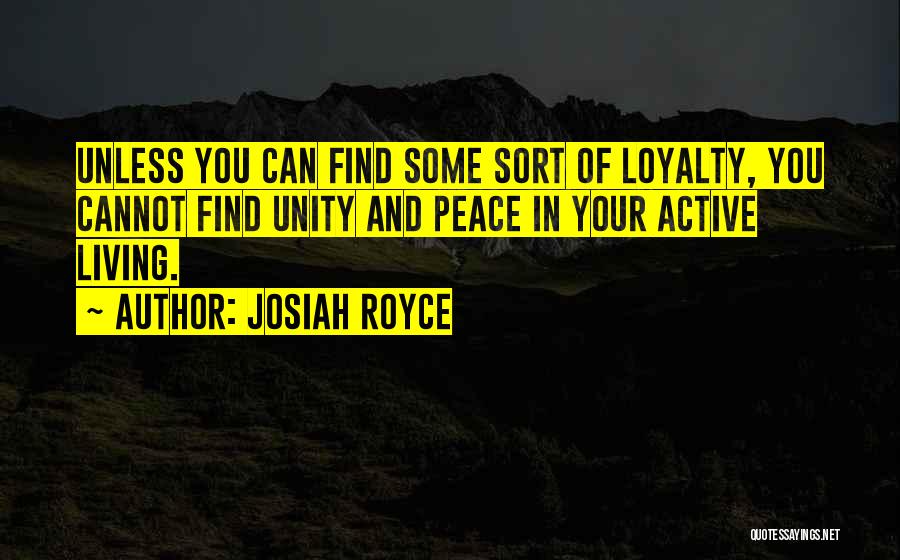 Living In Peace Quotes By Josiah Royce