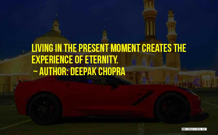 Living In Present Moment Quotes By Deepak Chopra