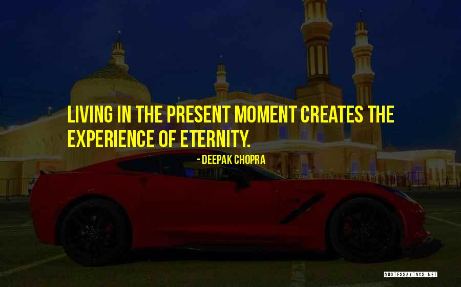 Living In Present Moment Quotes By Deepak Chopra