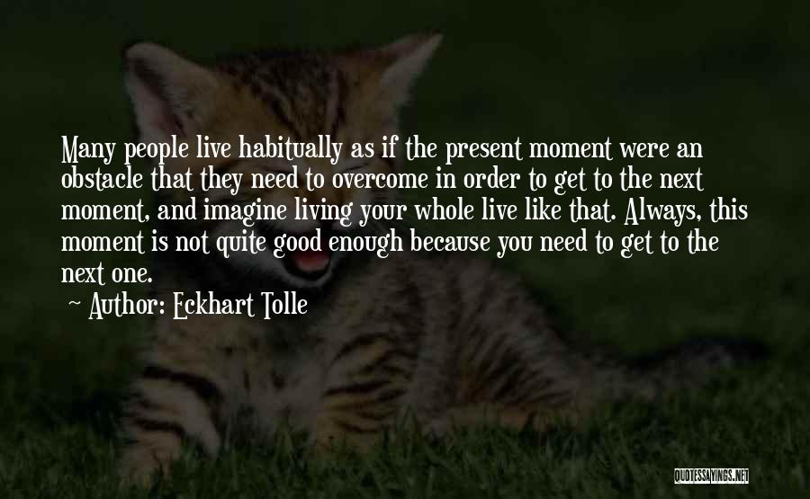 Living In Present Moment Quotes By Eckhart Tolle