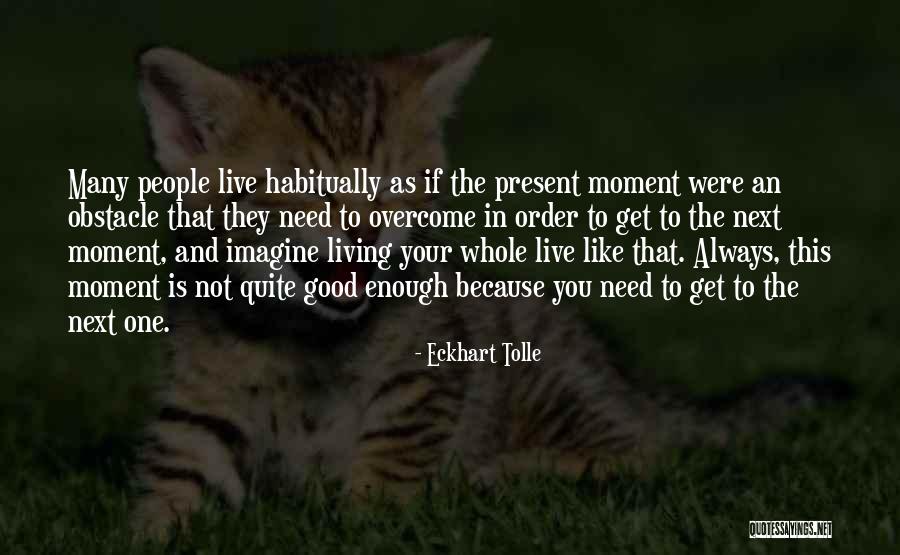 Living In Present Moment Quotes By Eckhart Tolle